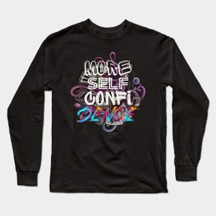 More Self Confidence Long Sleeve T-Shirt